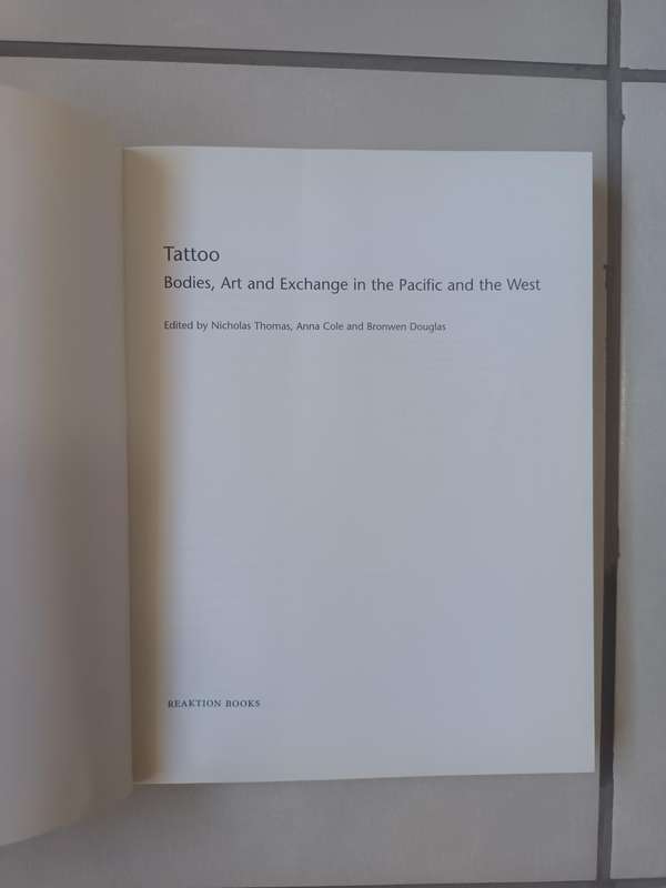 Tattoo: Bodies, Art, and Exchange in the Pacific and the West - History of Tatooing, 1st Edition