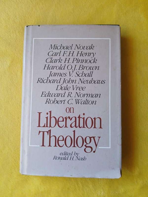 Liberation Theology Edited By Ronald H. Nash, With Contributions from Michael Novak, et al. First Ed