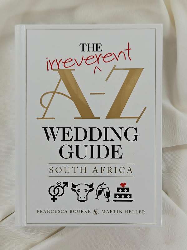 The Irreverent A-Z Wedding Guide South Africa by Francesca Bourke & Martin Heller - Hardback