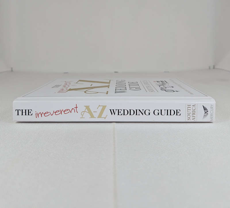 The Irreverent A-Z Wedding Guide South Africa by Francesca Bourke & Martin Heller - Hardback