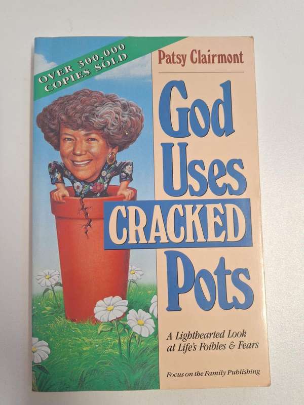 God uses Cracked pots - Patsy Clairmont