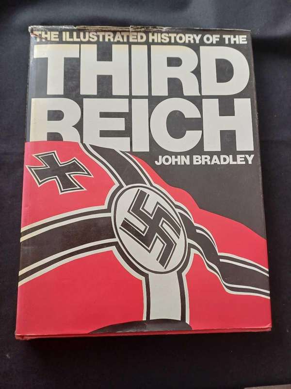THE ILLUSTRATED HISTORY OF THE THIRD REICH  BOOK - JOHN BRADLEY