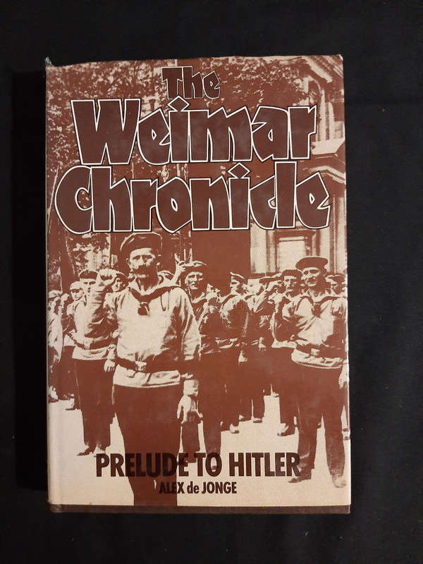 THE WEIMAR CHRONICLE - PRELUDE TO HITLER  - BOOK - ALEX DE JONGE