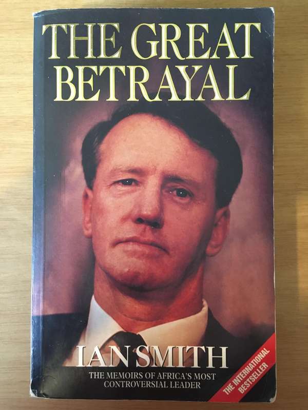 The Great Betrayal, The Memoirs of Africa`s Most Controversial Leader - Ian Smith (Paperback 1997)