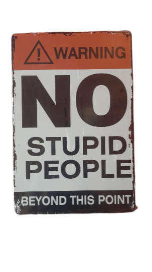 Wall Piece Metal Tin Sign >> No stupid people beyond this point