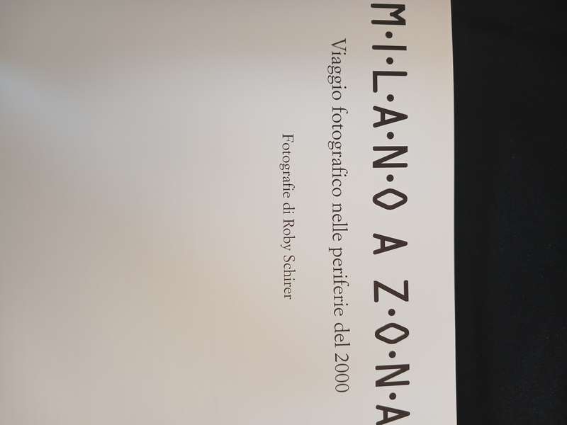 Milano a zona. Viaggio fotografico nelle periferie dell'anno 2000. Catalogo della mostra (Milano, 20