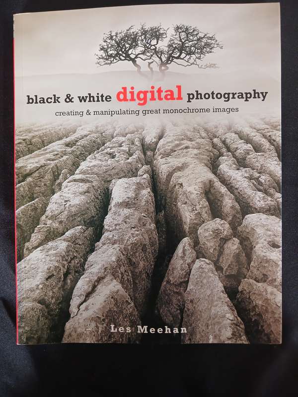 Black & White Digital Photography (Creating & Manipulating great Monochrome images)Les Meehan