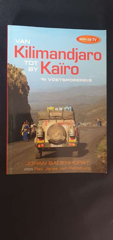 Van Kilimandjaro tot by Kairo ('n Voetsporereis)Johan Badenhorst