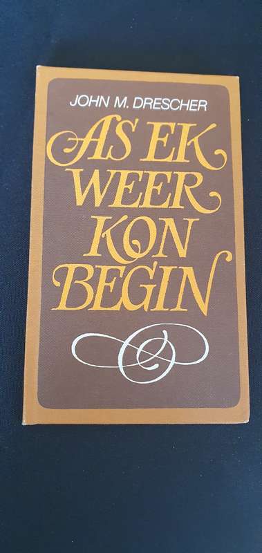As ek weer kon begin - John M Drescher