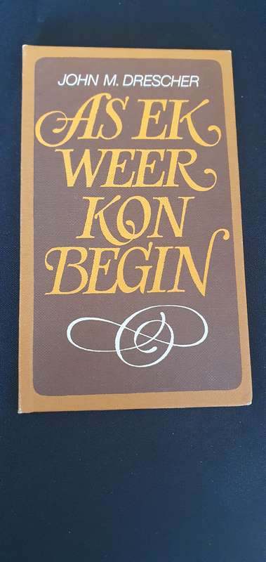 As ek weer kon begin - John M Drescher