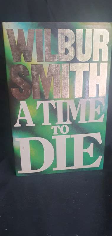 A Time to Die - Wilbur Smith