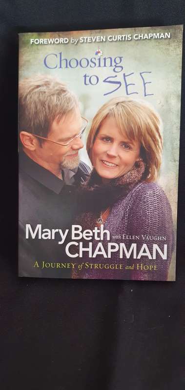 Choosing to see (A Journey of struggle and hope) - Mary Beth Chapman with Ellen Vaughn