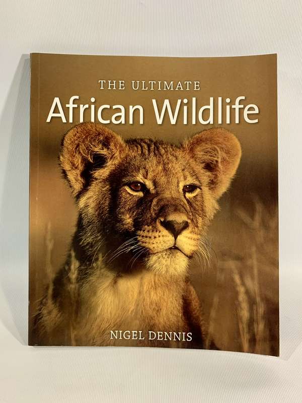 The Ultimate African Wildlife - Nigel Dennis