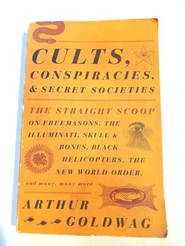 Cults, Conspiracies & Secret Societies by Arthur Goldwag