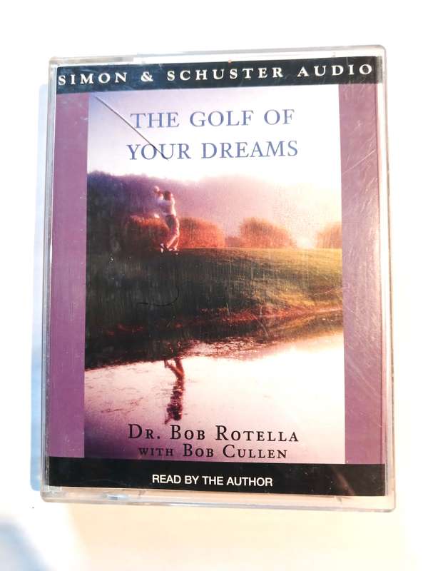 The Golf of Your Dreams by Dr. Bob Rotella with Bob Cullen, 1 x Audio Cassette