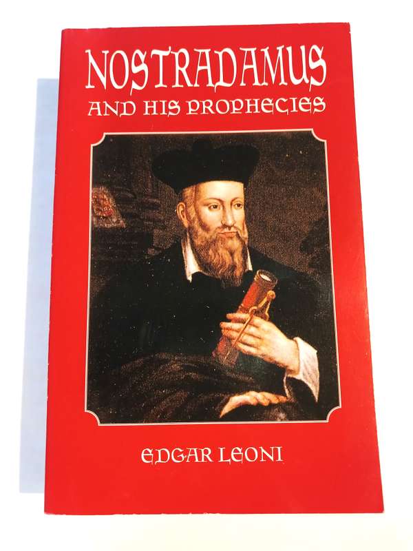 Nostradamus and his Prophecies by Edgar Leoni