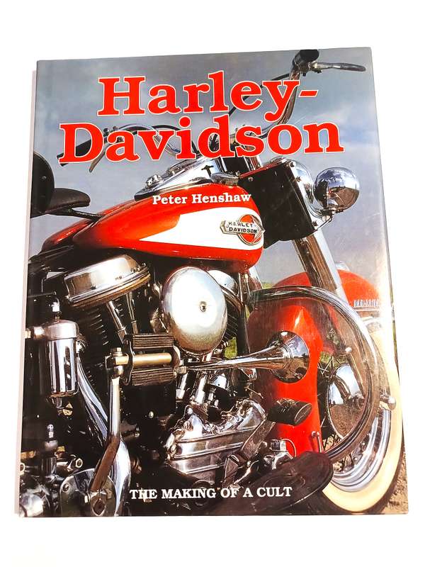 Harley-Davidson, The Making of a Cult by Peter Henshaw