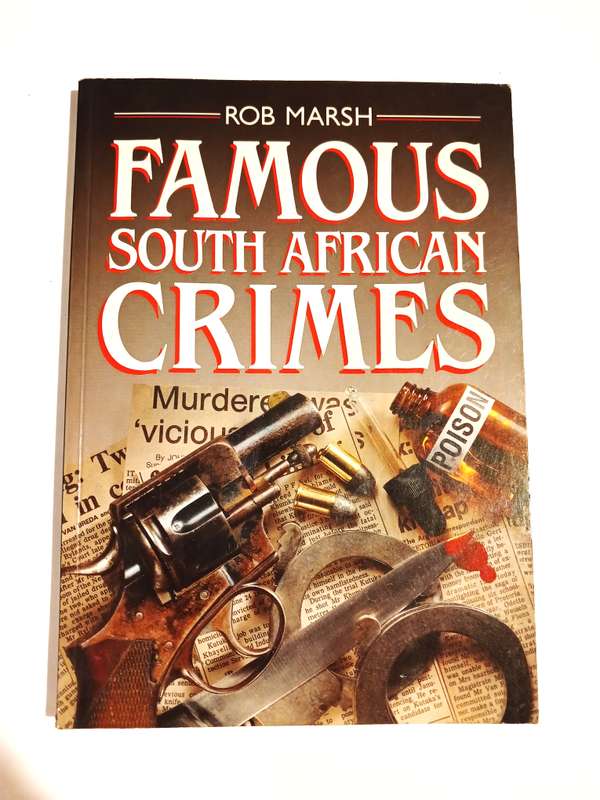 Famous South African Crimes by Rob Marsh