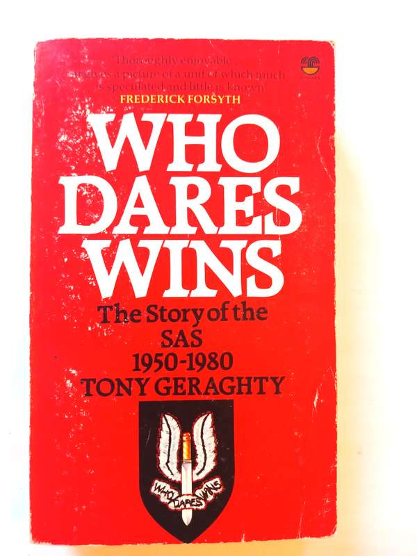 Who Dares Wins, The Story of the SAS 1950-1980 by Tony Geraghty