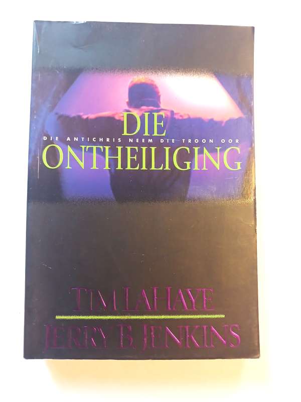 Die Ontheiliging by Tim Lahaye and Jerry B. Jenkins