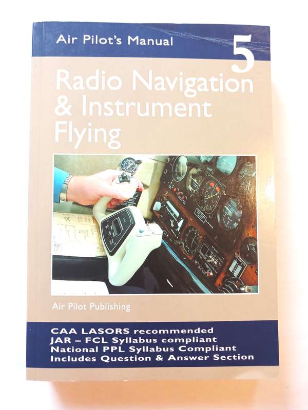 Air Pilot's Manual, Volume 5, Radio Navigation & Instrument Flying