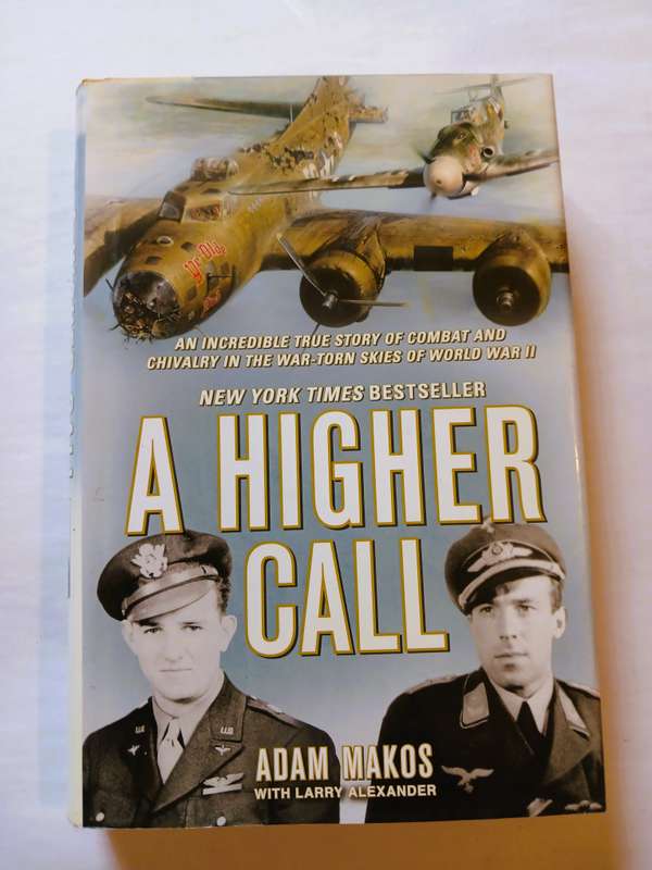 A Higher Call by Adam Makos with Larry Alexander, First Edition