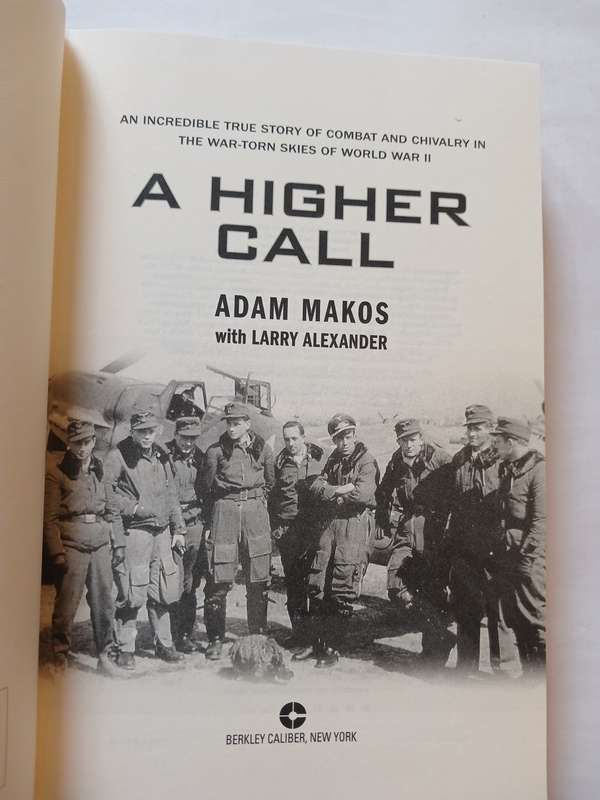A Higher Call by Adam Makos with Larry Alexander, First Edition