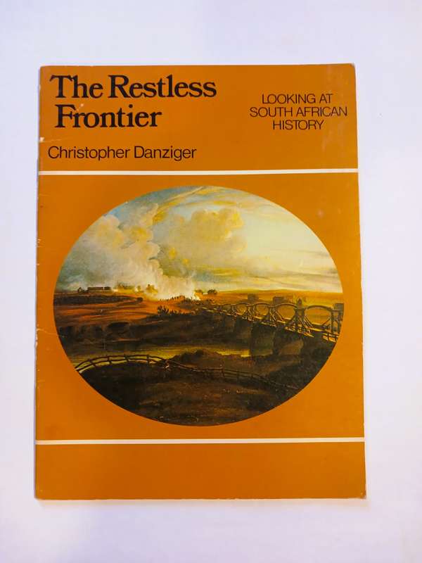 The Restless Fronteir, Looking at South African History by Christopher Danziger