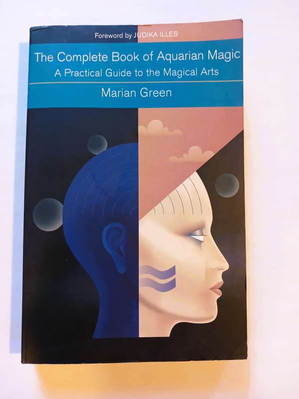The Complete Book of Aquarian Magic by Marian Green