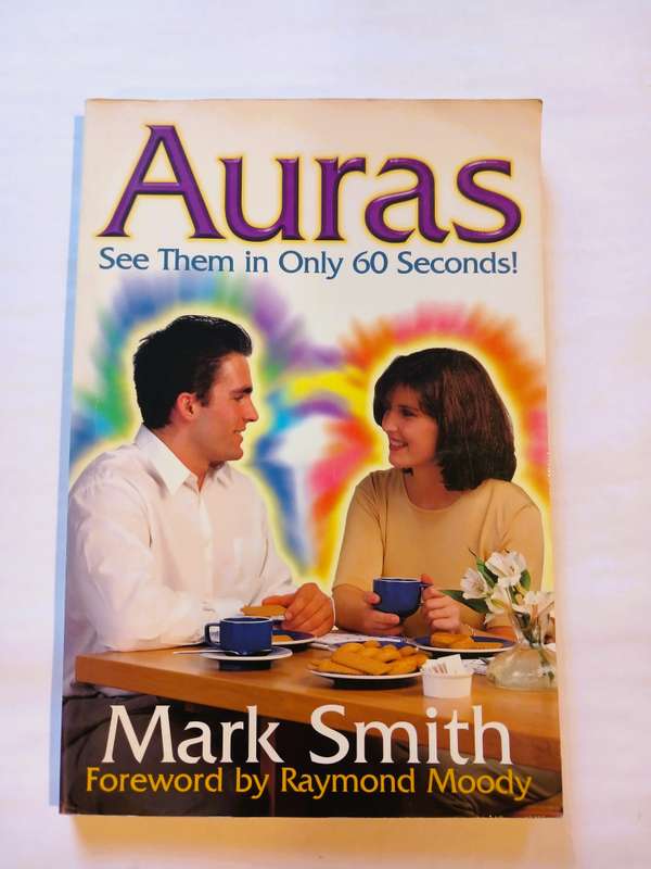 Auras See Them in only 60 Seconds by Mark Smith