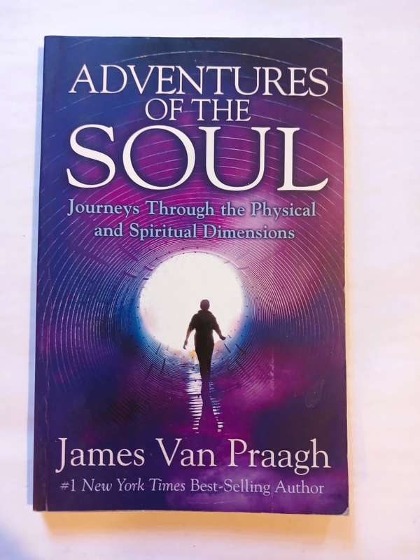 Adventures of the Soul by James Van Praagh