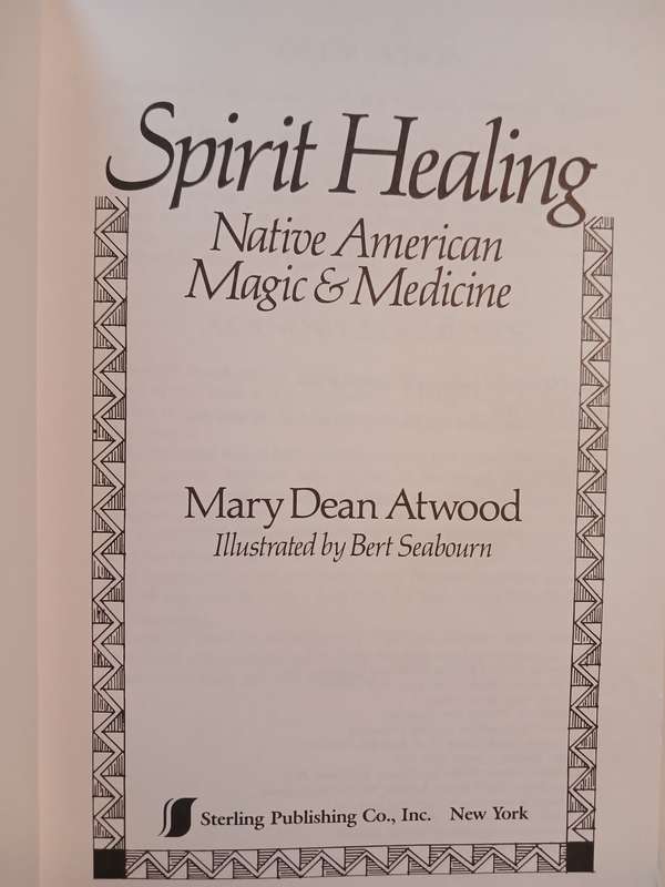Spirit Healing, Native American Magic & Medicine by Mary Dean Atwood