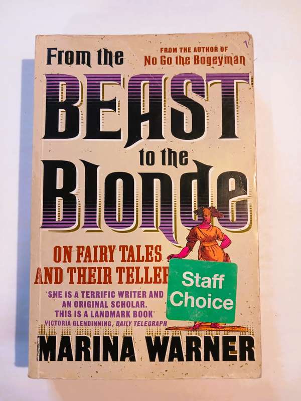 From the Beast to the Blonde, On Fairy Tales and their Tellers by Marina Warner