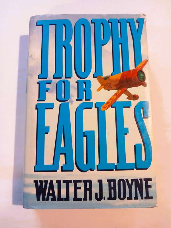 Trophy for Eagles by Walter J. Boyne