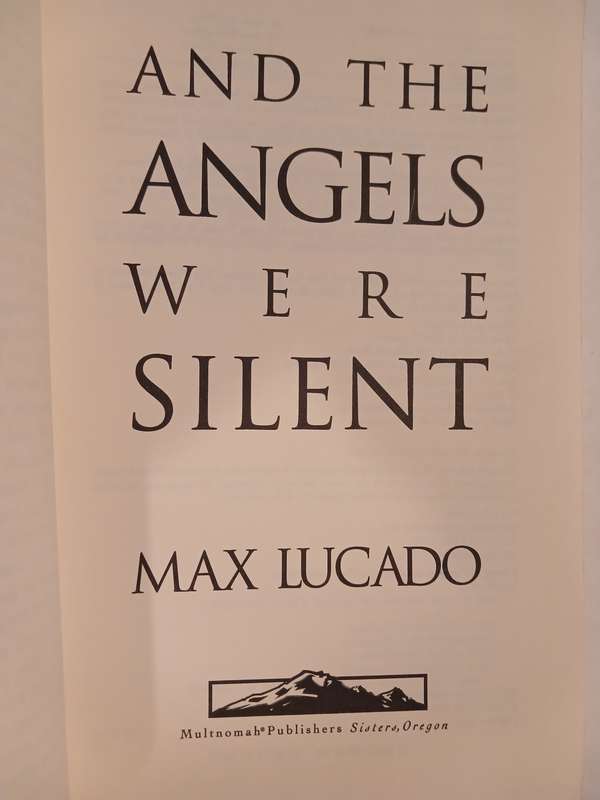 And the Angels Were Silent by Max Lucado