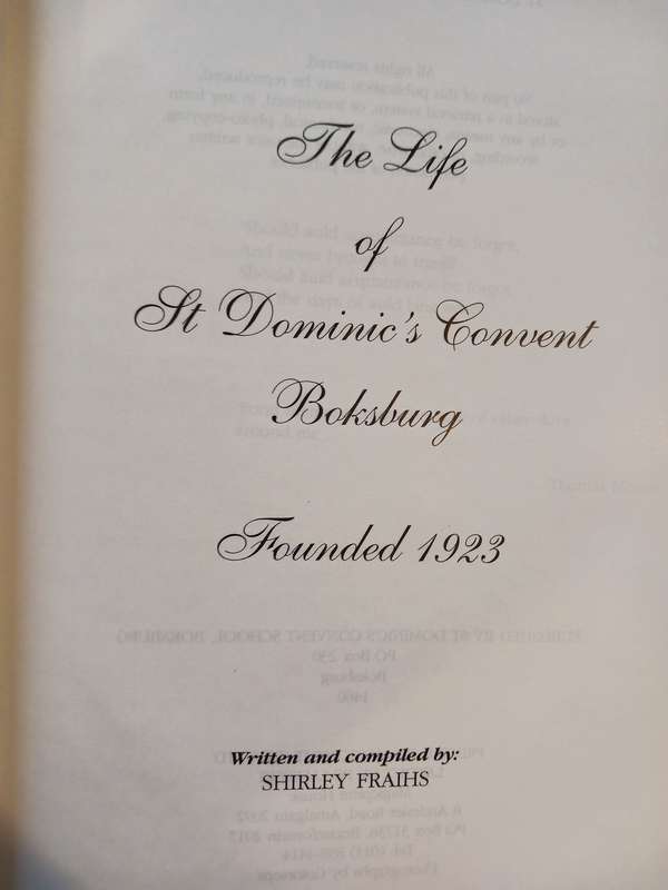 The Life of St Dominic's Convent Boksburg written and compiled by Shirley Fraihs