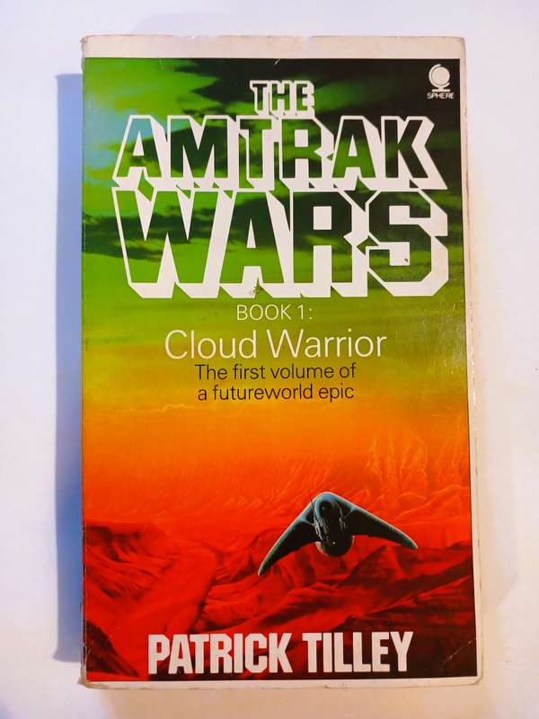 The Amtrak Wars Book 1, Cloud Warrior by Patrick Tilly