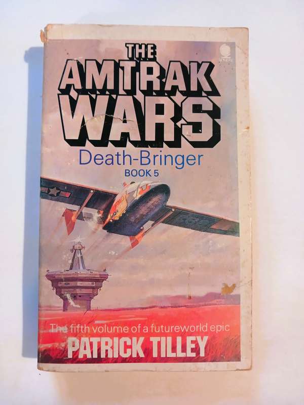 The Amtrak Wars Book 5, Death-Bringer by Patrick Tilly