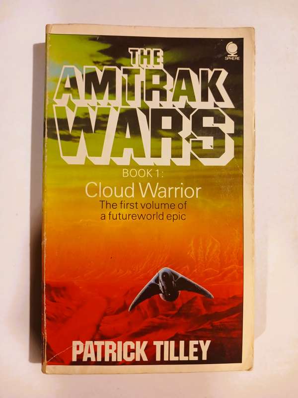 The Amtrak Wars, Book 1: Cloud Warrior by Patrick Tilly
