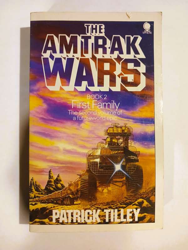 The Amtrak Wars, Book 2: First Family by Patrick Tilly