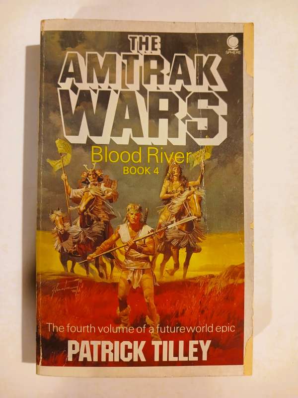 The Amtrak Wars, Book 4: Blood River by Patrick Tilly