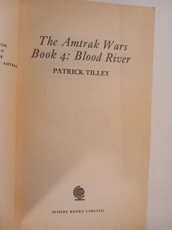 The Amtrak Wars, Book 4: Blood River by Patrick Tilly