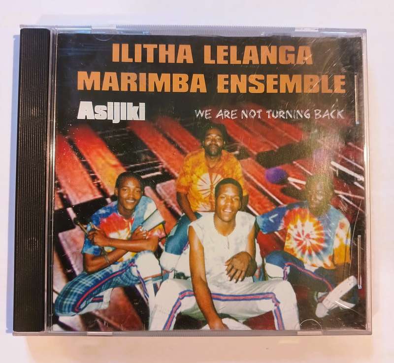 Ilitha Lelanga Marimba Ensemble, Asijiki, We are not Turning Back CD