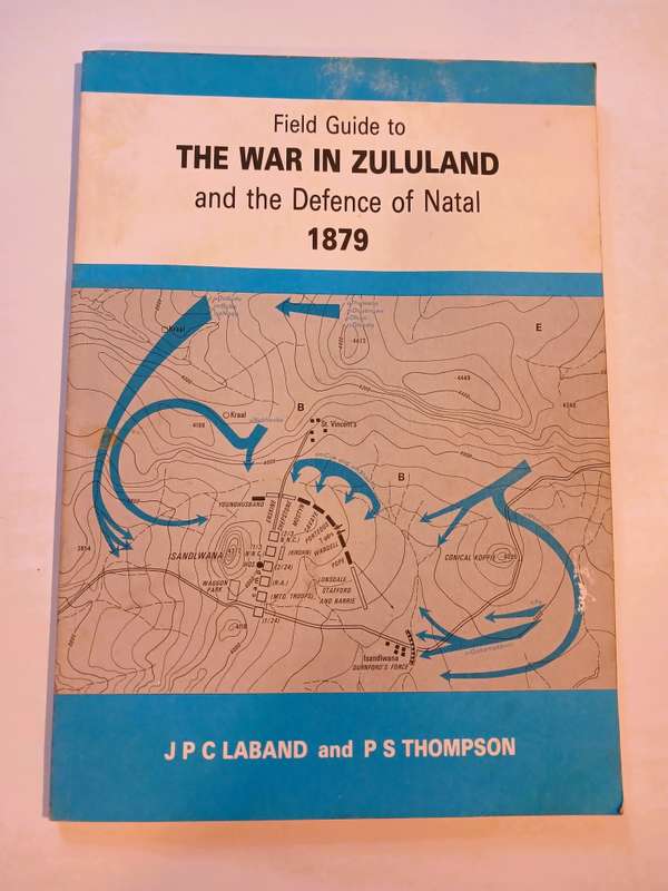 Field Guide to The War In Zululand and the Defence of Natal 1879