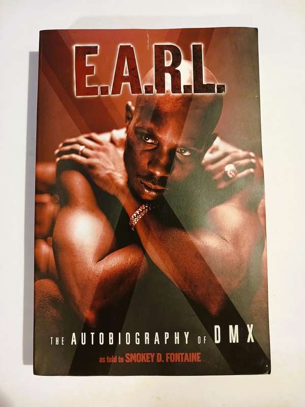 E.A.R.L. The Autobiography of DMX by Smokey D. Fontaine