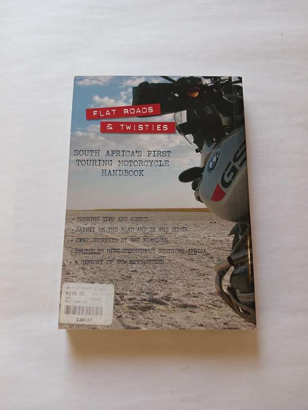 Flat Roads & Twisters, Motorcycle Adventure Touring Handbook for Southern Africa by Ben Fourie