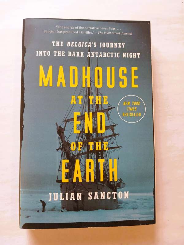 Madhouse at the end of the Earth by Julian Sancton