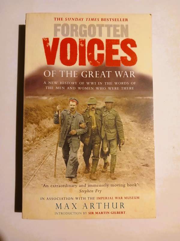 Forgotten Voices of the Great War by Max Arthur