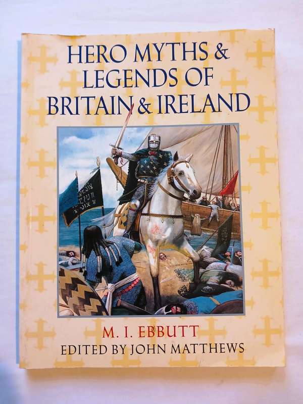Hero Myths & Legends of Britain & Ireland, M.I. Ebutt