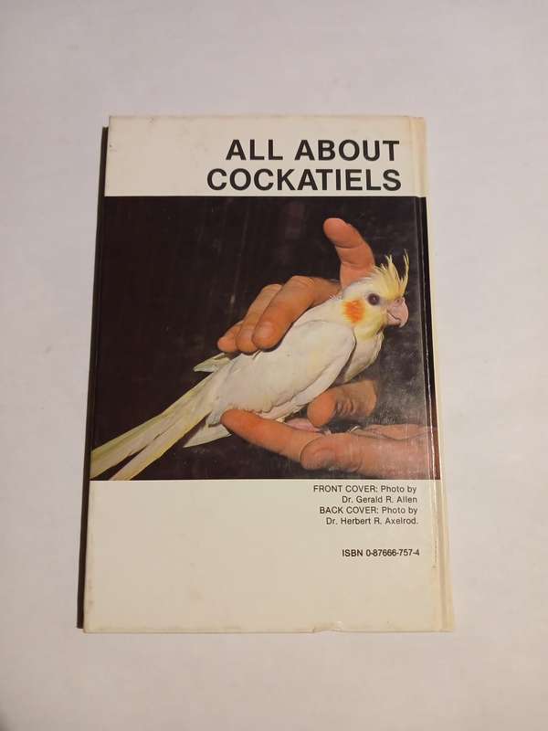 All About Cockatiels by Dr. Gerald R. Allen & Connie J. Allen